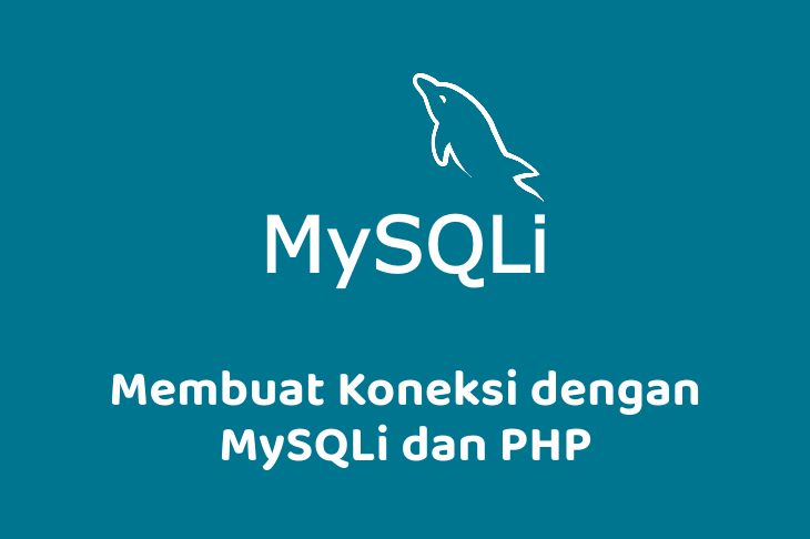 Membuat Koneksi dengan MySQLi dan PHP