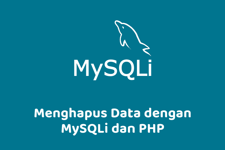 Menghapus Data dengan MySQLi dan PHP